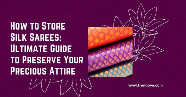 How to Store Silk Sarees