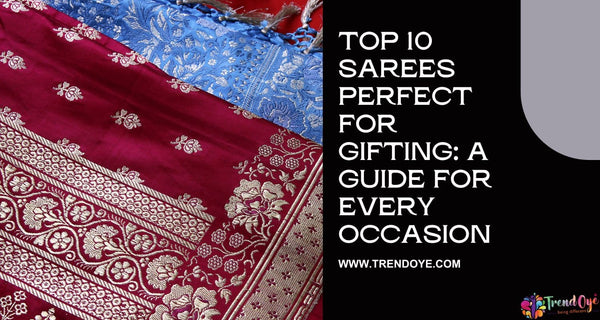 top 10 sarees for gifting