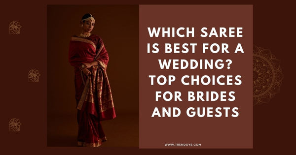 Which Saree is Best for a Wedding