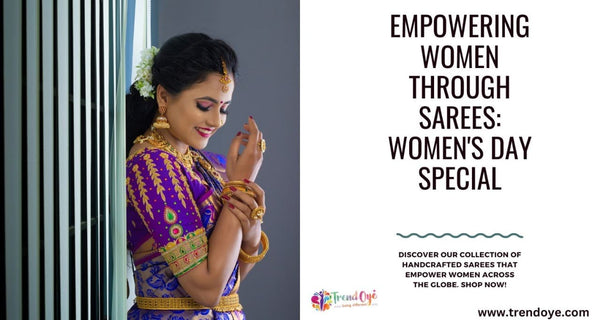 Empowering Women through Sarees: Women's Day Special